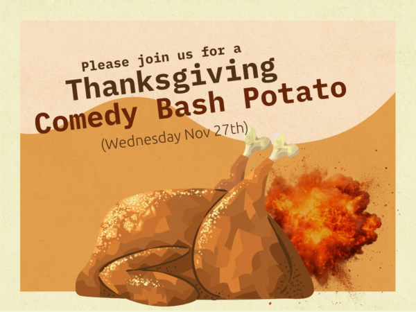 A cookedTurkey with an explosion blowing out of it's behind. This is a graphic for our Thanksgiving Comedy Bash.