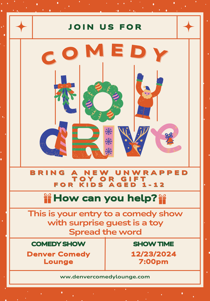 A flier for a comedy show and toy drive on December 23rd at the Denver Comedy Lounge.