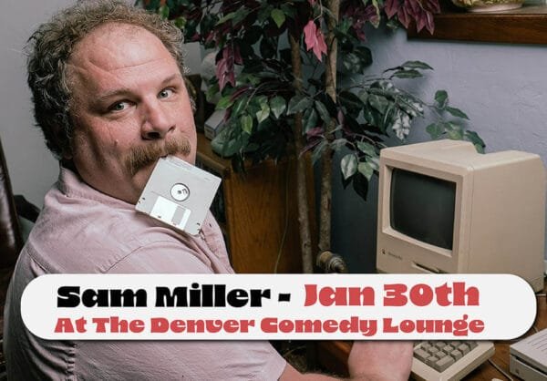 Award winning comedian Sam Miller at his cerca 1984 desktop computer Promoting his Stand-Up comedy show. Sam Miller is Live In Denver January 30th at 7:00pm.