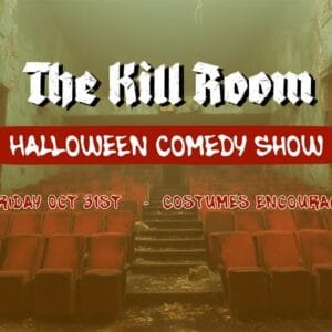 A graphic for a halloween comedy show that shows a creepy worn down auditorium that says "The Kill Room Halloween Comedy Show" and Friday Oct 31st "Costumes Encouraged"