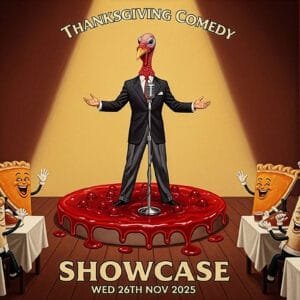 A comedy show promotional graphic. that says Thanksgiving Comedy Showcase Wed 26th of Nov. An animated image with a man with a turkey head in the center. He's dressed in a suit delivering jokes to a variety of food dishes and pies that are laughing hysterically. Alos a gravy boat.